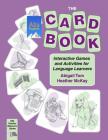 The Card Book: Interactive Games and Activities for Language Learners (Alta Teacher Resource) By Heather McKay, Abigail Tom Cover Image