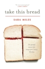 Take This Bread: A Radical Conversion By Sara Miles Cover Image