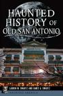 Haunted History of Old San Antonio (Haunted America) Cover Image