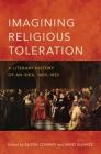 Imagining Religious Toleration: A Literary History of an Idea, 1600-1830 Cover Image