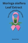 Moringa oleifera Leaf Extract For Controlling Breast Cancer By Samrat Paul Cover Image