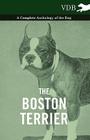 The Boston Terrier - A Complete Anthology of the Dog - By Various Cover Image