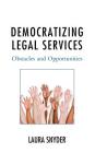 Democratizing Legal Services: Obstacles and Opportunities By Laura Snyder Cover Image