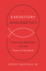 Expository Apologetics: Answering Objections with the Power of the Word By Voddie Baucham Jr Cover Image