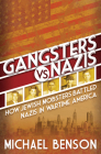 Gangsters vs. Nazis: How Jewish Mobsters Battled Nazis in WW2 Era America Cover Image