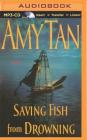 Saving Fish from Drowning By Amy Tan, Amy Tan (Read by) Cover Image