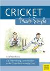 Cricket Made Simple: An Entertaining Introduction to the Game for Mums & Dads Cover Image