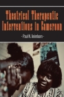 Theatrical Therapeutic Interventions in Cameroon By Paul N. Animbom Cover Image