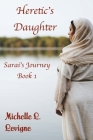 Heretic's Daughter: Sarai's Journey, Book 1 By Michelle L. Levigne Cover Image