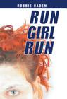 Run Girl Run By Robbie Haden Cover Image