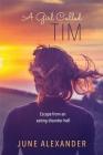 A Girl Called Tim: Escape from an Eating Disorder Hell By June Alexander Cover Image