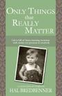 Only Things That Really Matter By Hal Bredbenner Cover Image