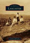 Lancaster (Images of America) By Connie L. Rutter, Sondra Brockway Gartner Cover Image