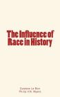 The Influence of Race in History By Philip V. N. Myers (Contribution by), Gustave Le Bon Cover Image