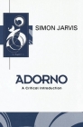 Adorno: A Critical Introduction (Key Contemporary Thinkers) By Simon Jarvis Cover Image