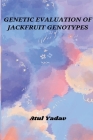 Genetic Evaluation of Jackfruit Genotypes By Atul Yadav Cover Image