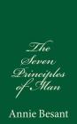 The Seven Principles of Man: By Annie Besant By Annie Besant Cover Image