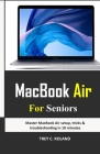 MacBook Air For Seniors: Master MacBook Air setup, tricks & troubleshooting in 10 minutes By Trey C. Roland Cover Image