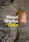 Wood Works Onix: Architecture in Wood By Haiko Meijer (Text by (Art/Photo Books)), Alex Van De Beld (Text by (Art/Photo Books)), Hilde De Haan (Text by (Art/Photo Books)) Cover Image