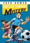 Soccer Trophy Mystery (Fred Bowen Sports Story Series #24) Cover Image