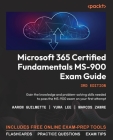 Microsoft 365 Certified Fundamentals MS-900 Exam Guide - Third Edition: Gain the knowledge and problem-solving skills needed to pass the MS-900 exam o Cover Image