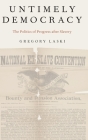 Untimely Democracy: The Politics of Progress After Slavery Cover Image
