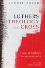 Luther's Theology of the Cross By Dennis Ngien, Alister McGrath (Foreword by), Carl R. Trueman (Afterword by) Cover Image