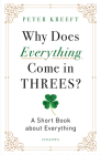 Why Does Everything Come in Threes?: A Short Book about Everything Cover Image