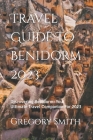 Travel Guide To Benidorm 2023: Discovering Benidorm: Your Ultimate Travel Companion For 2023 Cover Image