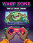 Warp Zone: The Future of Gaming By Kaitlyn Duling Cover Image