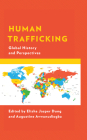 Human Trafficking: Global History and Perspectives By Elisha Jasper Dung (Editor), Augustine Avwunudiogba (Editor), Ibrahim Abdullahi (Contribution by) Cover Image