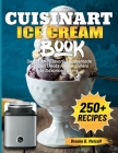 Cuisinart Ice Cream Book: Sweet And Flavorful Homemade Frozen Treats For Beginners to Advanced Users Cover Image