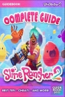 Slime Rancher 2 Complete Guide: Best Tips, Tricks and Strategies to Become a Pro Player By Wava Miller Cover Image