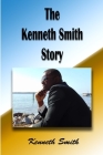 The Kenneth Smith Story By Kenneth Smith Cover Image
