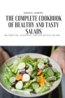 The Complete Cookbook of Healthy and Tasty Salads By Sirena Joseph Cover Image