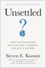 Unsettled: What Climate Science Tells Us, What It Doesn't, and Why It Matters By Steven E. Koonin Cover Image