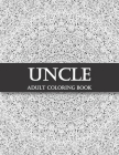 Uncle Adult Coloring Book: A Snarky, Irreverent & Funny Coloring Book Gift for Uncles [ Gifts From Nieces and Nephews ] By Fun Uncle Publishing Cover Image