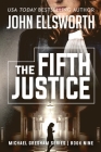 The Fifth Justice: Legal Thrillers By John Ellsworth Cover Image