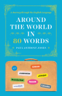 Around the World in 80 Words: A Journey through the English Language By Paul Anthony Jones Cover Image