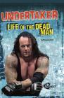 Undertaker: Life of the Dead Man (Pro Wrestling Stars) By Pamela Dell, Mike Johnson (Consultant) Cover Image
