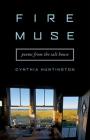 Fire Muse: Poems from the Salt House By Cynthia Huntington Cover Image