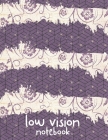 Low Vision Notebook: Bold Line White Paper For Low Vision, Visually Impaired, 120 Pages By Low Vision Journals Cover Image