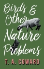 Bird and Other Nature Problems By T. a. Coward Cover Image