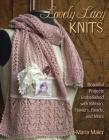 Lovely Lacy Knits: Beautiful Projects Embellished with Ribbon, Flowers, Beads, and More By Eva-Maria Maier Cover Image