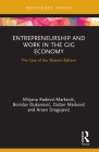 Entrepreneurship and Work in the Gig Economy: The Case of the Western Balkans (Routledge Focus on Business and Management) By Mirjana Radovic -. Markovic, Borislav Đukanovic, Dusan Markovic Cover Image