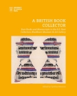 A British Book Collector: Rare Books and Manuscripts in the R.E. Hart Collection, Blackburn Museum and Art Gallery By Cynthia Johnston Cover Image