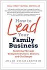 How to Lead Your Family Business: Excelling Through Unexpected Crises, Choices, and Challenges Cover Image