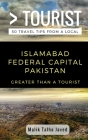 Greater Than a Tourist- Islamabad Federal Capital Pakistan: Malik Talha Javed Cover Image