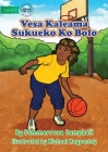Basketball - Vesa Kaleama Sukueko Ko Bolo By Summerrose Campbell, Michael Magpantay (Illustrator) Cover Image
