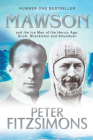 Mawson: And the Ice Men of the Heroic Age: Scott, Shackelton and Amundsen By Peter FitzSimons Cover Image
